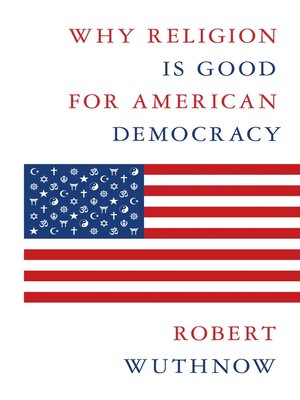cover image of Why Religion Is Good for American Democracy